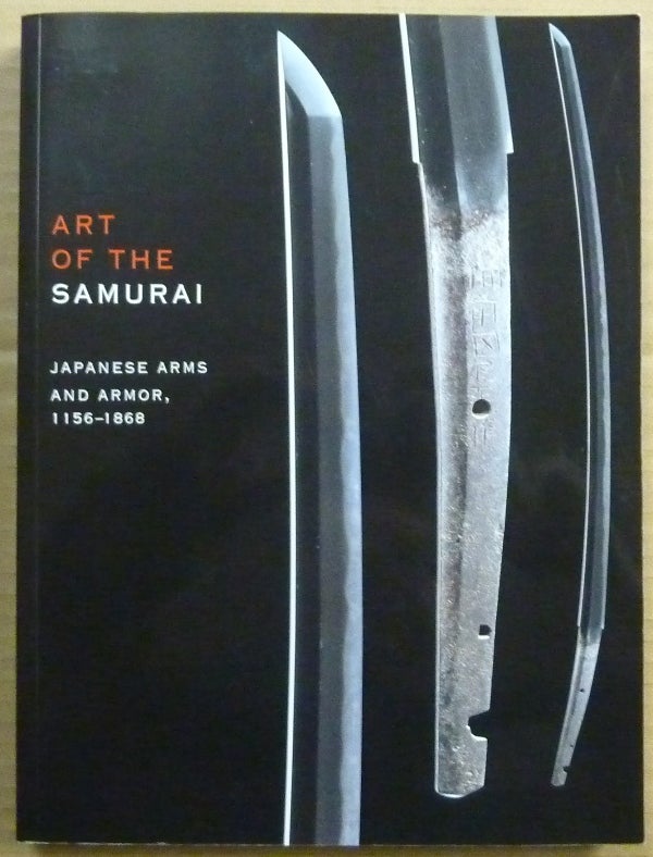 Item #62731 The Art of the Samurai. Japanese Arms and Armor, 1156-1868. Morihiro. With contributions by: Kazutoshi Harada OGAWA, Takamasa Saito, Masato Misumi, Ayako Kobayashi, Tetsuo Ito, Hiroshi Ikeda, Taeko Watanabe.