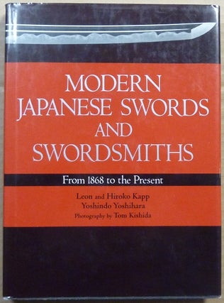 Item #62732 Modern Japanese Swords and Swordsmiths. From 1868 - the Present. Leon KAPP, Hiroko,...