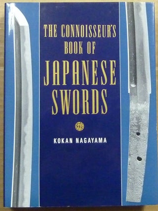 Item #62735 The Connoisseur's Book of Japanese Swords. Kokan NAGAYAMA