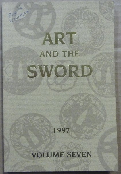 Item #62748 Art and the Sword, The Bulletin of the Japanese Sword Society of the United States. 1997. Volume Seven. Bruce W. - KOWALSKI, Japanese Sword Society of the United States.