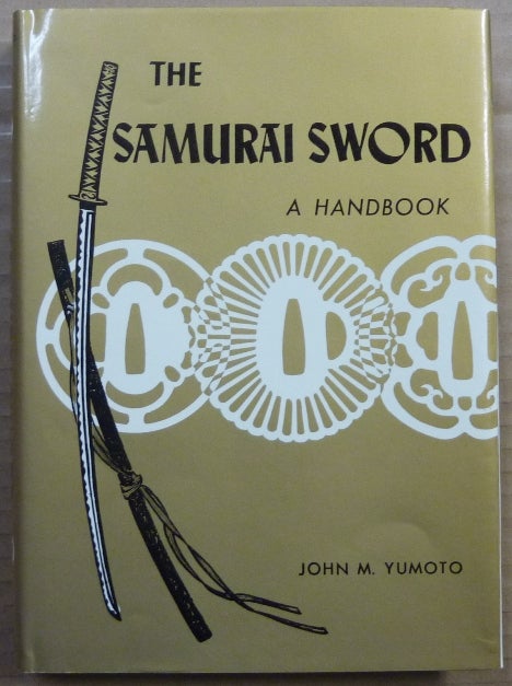Item #62749 The Samurai Sword, A Handbook. John M. - Inscribed YUMOTO, signed by.
