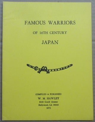 Item #62765 Famous Warriors of the 16th Century Japan. Willis M. - HAWLEY, Ichiyusai Kuniyoshi