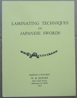 Item #62766 Laminating Techniques In Japanese Swords. Willis M. - HAWLEY
