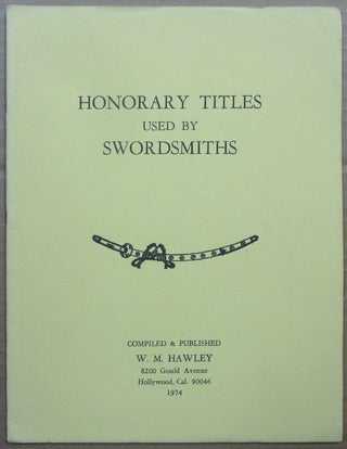 Item #62770 Honorary Titles Used by Japanese Swordsmiths. Willis M. - HAWLEY