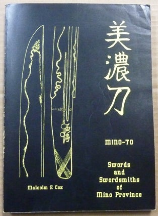 Item #62774 Mino-To: Swords and Swordsmiths of Mino Province and Mino-To Supplement. Malcolm E. COX