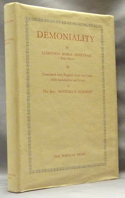 Item #62808 Demoniality. Demonology, Ludovico Maria SINISTRARI, Introduction and, Translation, Rev. Montague Summers.