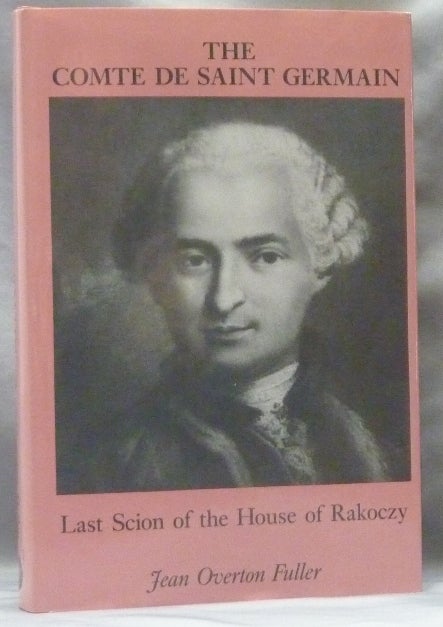 Item #62826 The Comte De Saint Germain: Last Scion of the House of Rakoczy. Jean Overton FULLER.