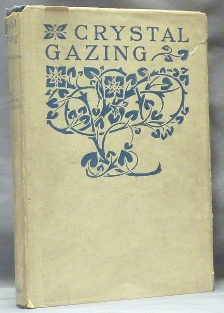 Item #62831 Crystal Gazing, it's History and Practice, with a Discussion of the Evidence for Telepathic Scrying. Crystal Gazing, Northcote A. THOMAS, Andrew Lang.