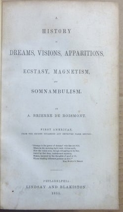 A History of Dreams, Visions, Apparitions, Ecstasy, Magnetism, And Somnambulism.