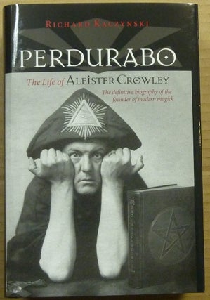 Item #62873 Perdurabo. The Life of Aleister Crowley. Aleister CROWLEY, Richard KACZYNSKI, Signed
