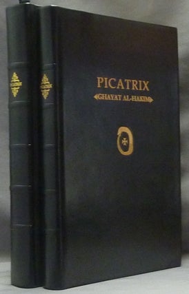 Item #62898 Picatrix. The Goal of the Wise [ Ghayat Al-Hakim ] Two volumes, Limited edition;...