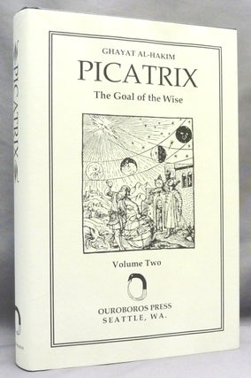 Item #62899 Picatrix. The Goal of the Wise, [ Ghayat Al-Hakim ] Volume II; ( containing the Book...