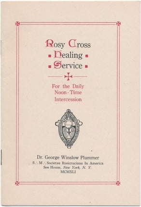 Item #62907 Rosy Cross Healing Service. For the Daily Noon-Time Intercession. George Winslow -...