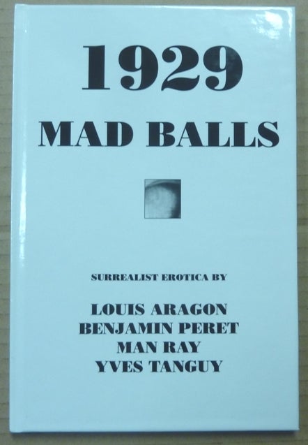 1929 & Mad Balls Surrealist Erotica | Surrealist Erotica, Louis ARAGON, Man  Ray Benjamin Peret | First Edition Thus