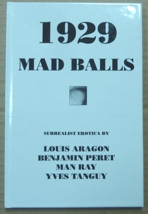 Item #62918 1929 & Mad Balls ( Surrealist Erotica ). Surrealist Erotica, Louis ARAGON, Man Ray...
