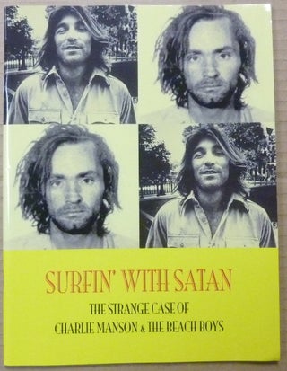 Item #62926 Surfin' With Satan. The Strange Case of Charlie Manson & The Beach Boys; Documents of...