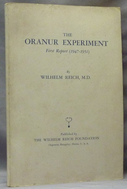Item #62942 The Oranur Experiment, First Report (1947-1951). Wilhelm REICH.