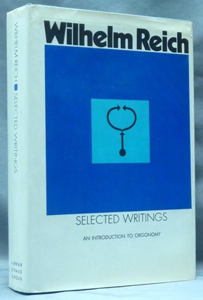 Item #62943 Selected Writings. An Introduction to Orgonomy. Wilhelm REICH