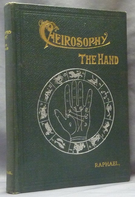 Item #62950 Cheirosophy, the Hand. A Scientific Treatise on Palmistry; Illustrated with New Discoveries. A. RAPHAEL, pseud. of A. R. Borrill aka Albert Raphael.