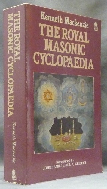 Item #62956 The Royal Masonic Cyclopaedia [ Encyclopaedia, Encyclopedia ]; Masonic Classics Series. Freemasonry, John Hamill, R. A. Gilbert, Kenneth R. H. MACKENZIE.