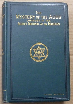 Item #62962 The Mystery of the Ages Contained in the Secret Doctrine of all Religions. Marie...