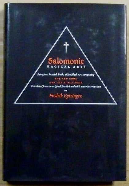 Item #62967 Salomonic Magical Arts, Being Two Swedish Books of the Black Arts comprising "The Red Book" and "The Black Book"; Translated from the original Swedish and with a new Introduction. Frederik EYTZINGER.