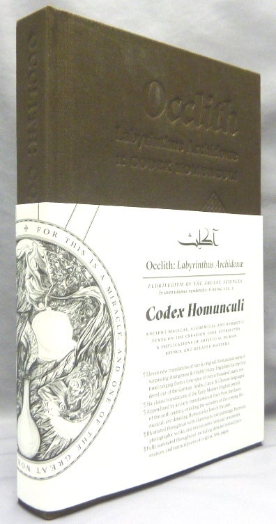 Item #62969 OCCLITH: Labyrinthus Archidoxæ. Florilegium of the arcane sciences in seven volumes, numbered 0–6. Being Vol. 1: CODEX HOMUNCULI; Ancient Magical, alchemical and hermetic texts on the creation, uses, attributes and implications of artificial human beings, & related Matters. Joseph - Selected UCCELLO, designed, edited, illustrated by.