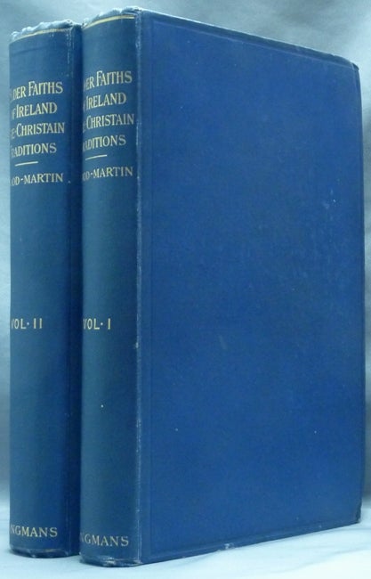 Item #62980 Traces of the Elder Faiths of Ireland; a Folklore Sketch, a Handbook of Irish Pre-Christian Traditions ( Two Volumes, complete ). W. G. WOOD-MARTIN.