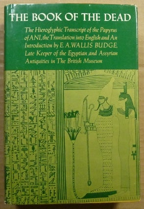Item #62988 The Book of the Dead: The Hieroglyphic Transcript of the Papyrus of ANI. E. A. Wallis...