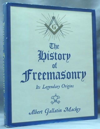 Item #62990 The History of Freemasonry: Its Legendary Origins. Freemasonry, Albert Gallatin MACKEY