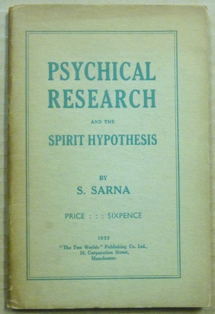 Item #63002 Psychical Research and The Spirit Hypothesis. An Address given before the Jewish Society for Psychical Research. S. SARNA, Jeffrey Pulver.