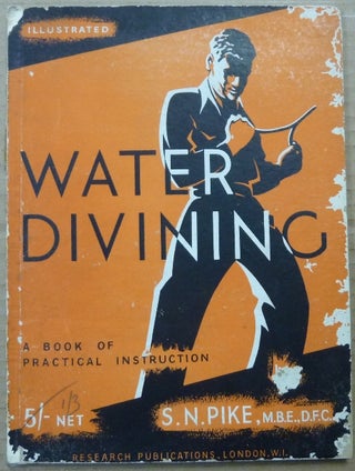 Item #63007 Water Divining, a Book of Practical Instruction. Dowsing, S. N. PIKE
