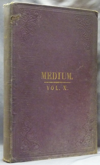 Item #63012 The Medium and Daybreak, A Weekly Journal Devoted to the History, Phenomena, Philosophy and Teachings of Spiritualism. A bound volume the of full 52 issues of Vol X (No. 457, January 3, 1879 - No. 508, Dec. 26, 1879). James BURNS, publisher and.