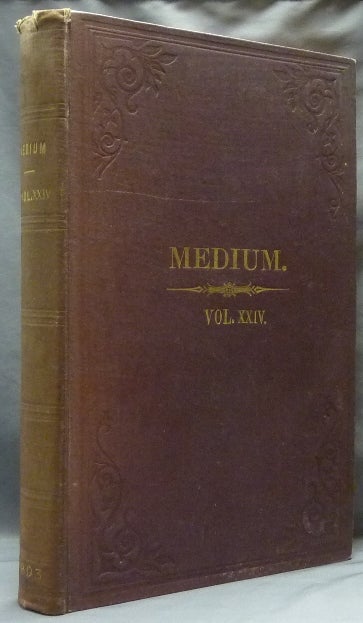 Item #63015 The Medium and Daybreak, A Weekly Journal Devoted to the History, Phenomena, Philosophy and Teachings of Spiritualism. A bound volume the of full 52 issues of Vol XXIV (No. 1188, January 6, 1893 - No. 1239, Dec. 29, 1893). James BURNS, publisher and.
