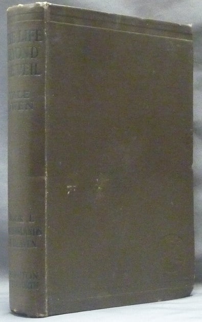 Item #63020 The Life Beyond the Veil - The Lowlands of Heaven: Spirit Messages received and set down. Rev. G. Vale OWEN, Arthur Conan Doyle. An "Appreciation" by Lord Northcliffe, George Vale Owen.