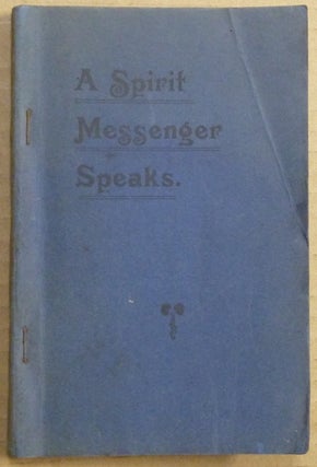 Item #63031 A Spirit Messenger Speaks. Mrs. - medium - inscribed FILLMORE, Mary E. Fearn