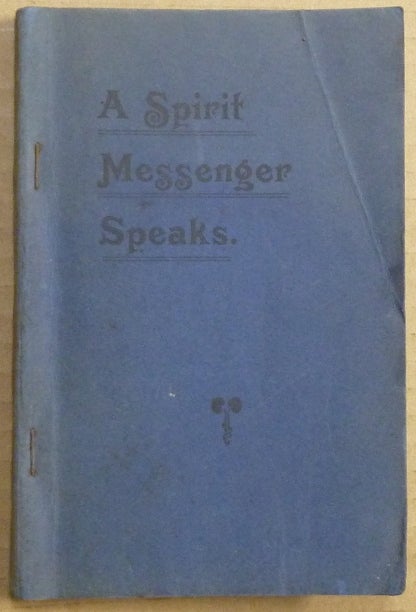 Item #63031 A Spirit Messenger Speaks. Mrs. - medium - inscribed FILLMORE, Mary E. Fearn.