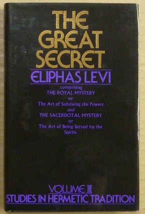Item #63040 The Great Secret. Or Occultism Unveiled [ Volume III, Studies in Hermetic Tradition...