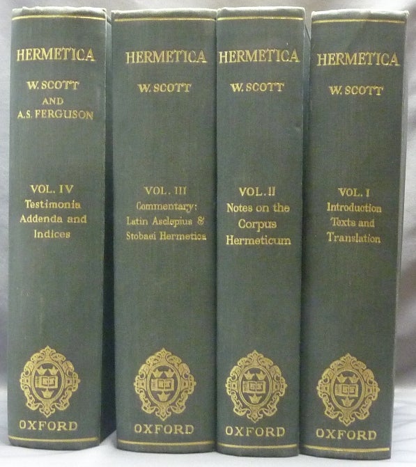 Item #63056 Hermetica, The Ancient Greek And Latin Writings Which Contain Religious Or Philosophic Teachings Ascribed To Hermes Trismegistus (4 volumes, complete). Edited, English translation, notes by.