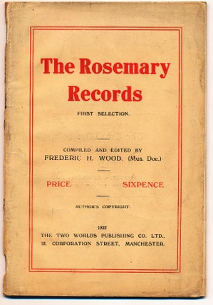 Item #63062 The Rosemary Records, First Selection. Frederic H. - Compiled and WOOD, Ernest W. Oaten