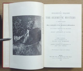 A Suggestive Inquiry into the Hermetic Mystery, with a Dissertation on the More Celebrated of the Alchemical Philosophers, being an Attempt towards the Recovery of the Ancient Experiment of Nature.