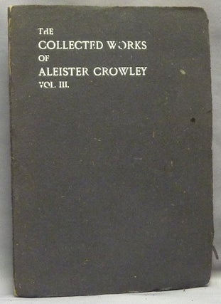 The Works of Aleister Crowley [ The Collected Works of Aleister Crowley ] (in 3 Volumes).