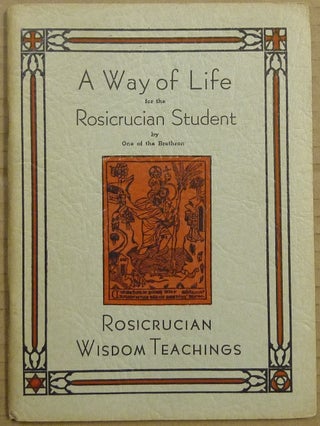 Item #63117 A Way of Life for the Rosicrucian Student (Rosicrucian Wisdom Teachings). Dr. George...