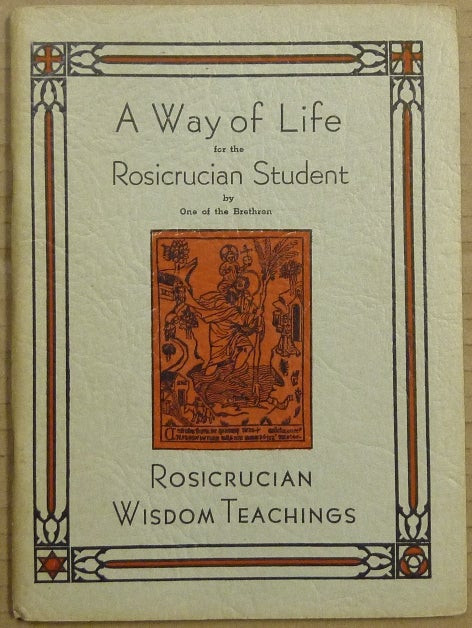 Item #63117 A Way of Life for the Rosicrucian Student (Rosicrucian Wisdom Teachings). Dr. George Winslow PLUMMER, One of the Brethren.