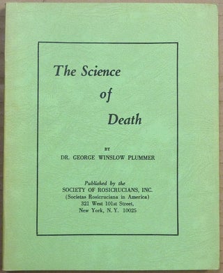 Item #63118 The Science of Death. Rosicrucian, Dr. George Winslow PLUMMER