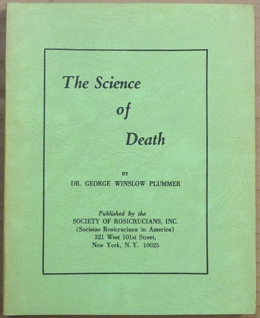 Item #63118 The Science of Death. Rosicrucian, Dr. George Winslow PLUMMER.