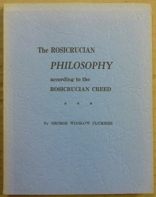 Item #63119 The Rosicrucian Philosophy According to the Rosicrucian Creed. Dr. George Winslow...