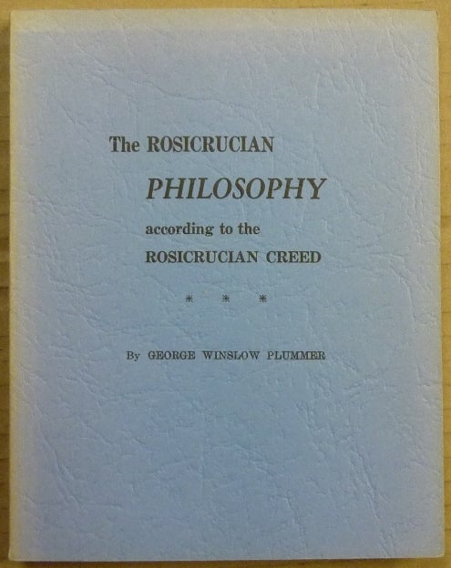 Item #63119 The Rosicrucian Philosophy According to the Rosicrucian Creed. Dr. George Winslow PLUMMER.