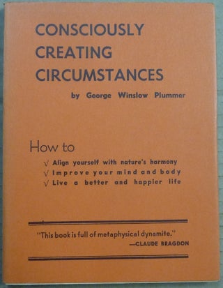 Item #63120 Consciously Creating Circumstances. Dr. George Winslow PLUMMER