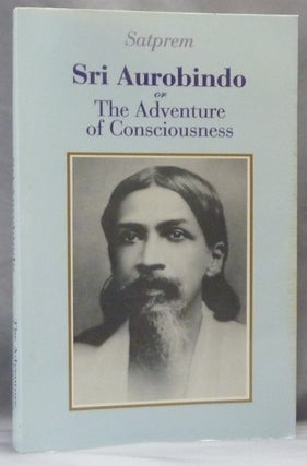Item #63133 Sri Aurobindo or the Adventure of Consciousness. Sri AUROBINDO, Aurobindo Ghose...